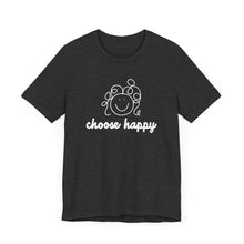 Load image into Gallery viewer, Choose Happy Unisex Jersey Short Sleeve Tee