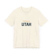 Load image into Gallery viewer, Totally Utah Unisex Jersey Short Sleeve Tee