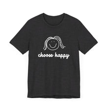 Load image into Gallery viewer, Choose Happy Unisex Jersey Short Sleeve Tee