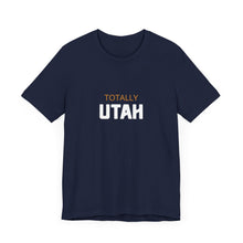 Load image into Gallery viewer, Totally Utah Unisex Jersey Short Sleeve Tee