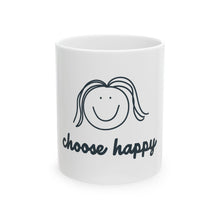 Load image into Gallery viewer, Choose Happy Ceramic Mug, (11oz, 15oz)