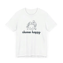 Load image into Gallery viewer, Choose Happy Unisex Jersey Short Sleeve Tee