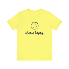 Load image into Gallery viewer, Choose Happy Unisex Jersey Short Sleeve Tee