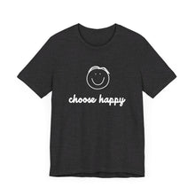 Load image into Gallery viewer, Choose Happy Unisex Jersey Short Sleeve Tee