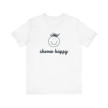 Load image into Gallery viewer, Choose Happy Unisex Jersey Short Sleeve Tee