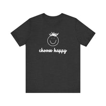 Load image into Gallery viewer, Choose Happy Unisex Jersey Short Sleeve Tee