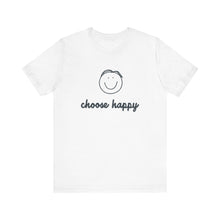 Load image into Gallery viewer, Choose Happy Unisex Jersey Short Sleeve Tee