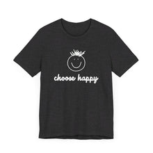 Load image into Gallery viewer, Choose Happy Unisex Jersey Short Sleeve Tee
