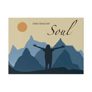 Then Sings My Soul Matte Canvas, Stretched, 0.75"