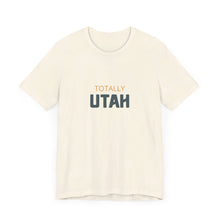 Load image into Gallery viewer, Totally Utah Unisex Jersey Short Sleeve Tee
