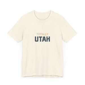 Totally Utah Unisex Jersey Short Sleeve Tee