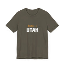 Load image into Gallery viewer, Totally Utah Unisex Jersey Short Sleeve Tee
