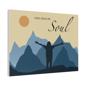 Then Sings My Soul Matte Canvas, Stretched, 0.75"