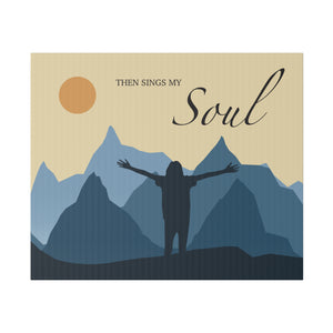 Then Sings My Soul Matte Canvas, Stretched, 0.75"