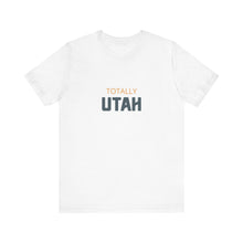 Load image into Gallery viewer, Totally Utah Unisex Jersey Short Sleeve Tee
