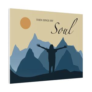 Then Sings My Soul Matte Canvas, Stretched, 0.75"