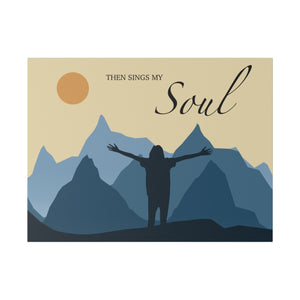 Then Sings My Soul Matte Canvas, Stretched, 0.75"