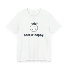 Load image into Gallery viewer, Choose Happy Unisex Jersey Short Sleeve Tee
