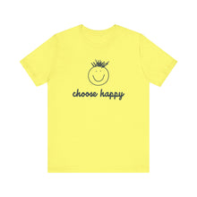 Load image into Gallery viewer, Choose Happy Unisex Jersey Short Sleeve Tee

