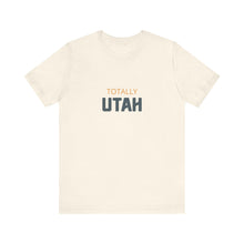 Load image into Gallery viewer, Totally Utah Unisex Jersey Short Sleeve Tee
