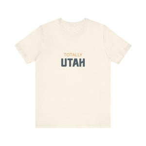 Totally Utah Unisex Jersey Short Sleeve Tee