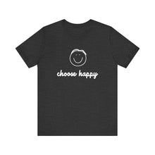 Load image into Gallery viewer, Choose Happy Unisex Jersey Short Sleeve Tee
