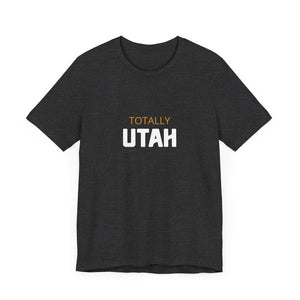 Totally Utah Unisex Jersey Short Sleeve Tee