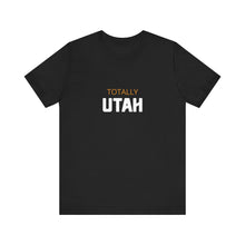 Load image into Gallery viewer, Totally Utah Unisex Jersey Short Sleeve Tee
