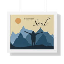 Load image into Gallery viewer, Then Sings My Soul Framed Horizontal Poster
