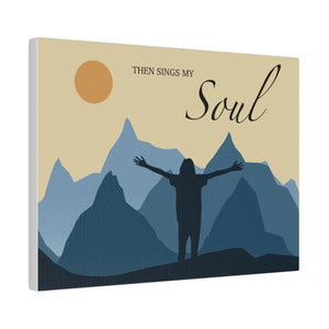 Then Sings My Soul Matte Canvas, Stretched, 0.75"