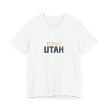 Load image into Gallery viewer, Totally Utah Unisex Jersey Short Sleeve Tee
